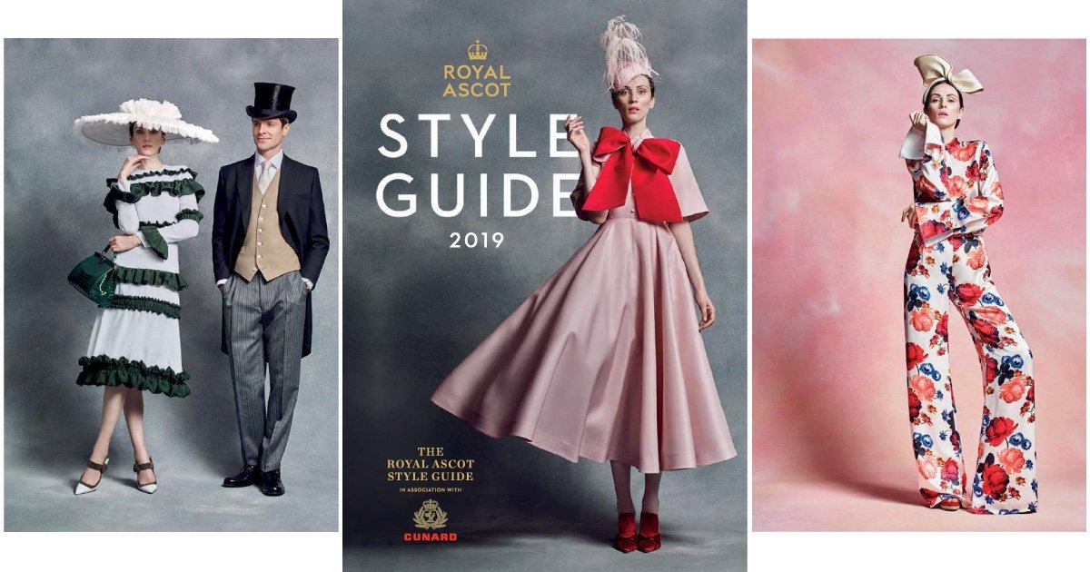 The Royal Ascot Style Guide 2019, in association with Cunard